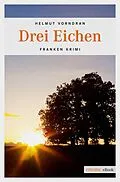 E-Book (epub) Drei Eichen von Helmut Vorndran