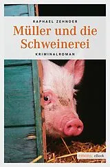E-Book (epub) Müller und die Schweinerei von Raphael Zehnder