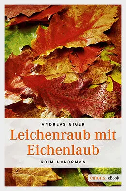 E-Book (epub) Leichenraub mit Eichenlaub von Andreas Giger