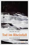E-Book (epub) Tod im Rheinfall von Walter Millns