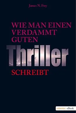E-Book (epub) Wie man einen verdammt guten Thriller schreibt von James N Frey
