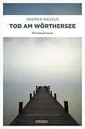 E-Book (epub) Tod am Wörthersee von Andrea Nagele