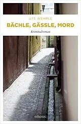 E-Book (epub) Bächle, Gässle, Mord von Ute Wehrle