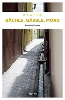 E-Book (epub) Bächle, Gässle, Mord von Ute Wehrle
