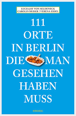 E-Book (epub) 111 Orte in Berlin, die man gesehen haben muss von Lucia Jay von Seldeneck
