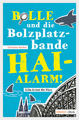 E-Book (epub) Bolle und die Bolzplatzbande: Hai-Alarm! von Christina Bacher