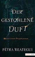 E-Book (epub) Der gestohlene Duft von Petra Reategui
