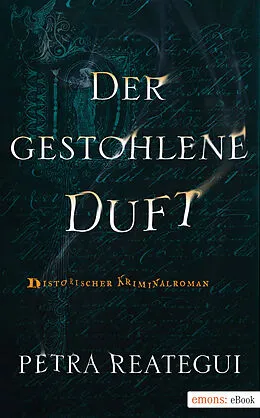 E-Book (epub) Der gestohlene Duft von Petra Reategui
