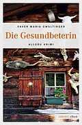 E-Book (epub) Die Gesundbeterin von Xaver Maria Gwaltinger