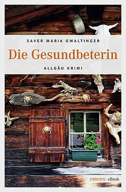 E-Book (epub) Die Gesundbeterin von Xaver Maria Gwaltinger