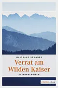 E-Book (epub) Verrat am Wilden Kaiser von Waltraud Brunner