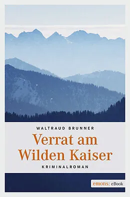 E-Book (epub) Verrat am Wilden Kaiser von Waltraud Brunner