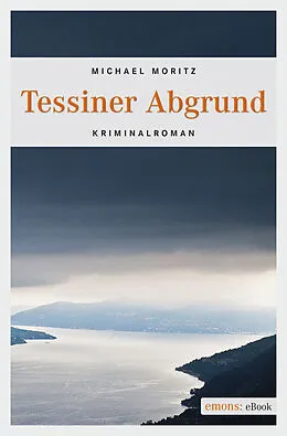 E-Book (epub) Tessiner Abgrund von Michael Moritz
