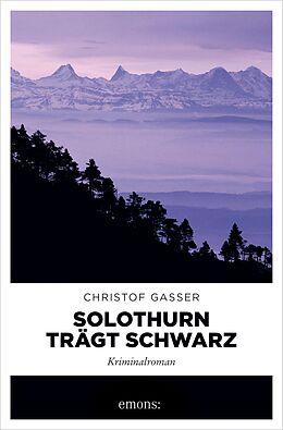 E-Book (epub) Solothurn trägt Schwarz von Christof Gasser