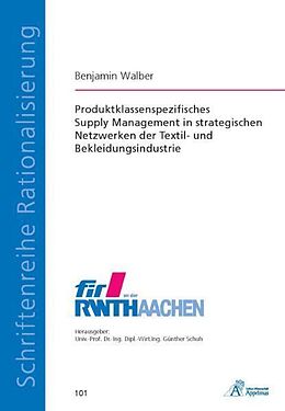 Kartonierter Einband Produktklassenspezifisches Supply Management in strategischen Netzwerken der Textil- und Bekleidungsindustrie von Benjamin Walber