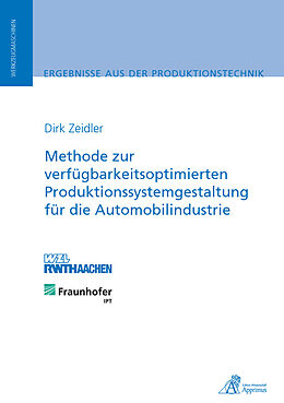 Kartonierter Einband Methode zur verfügbarkeitsoptimierten Produktionssystemgestaltung für die Automobilindustrie von Dirk Zeidler