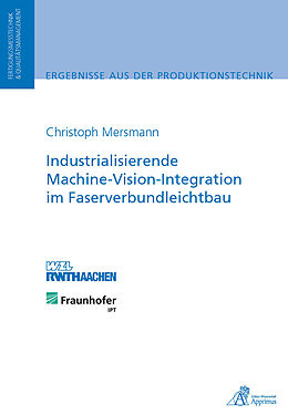 E-Book (pdf) Industrialisierende Machine-Vision-Integration im Faserverbundleichtbau von Christoph Mersmann