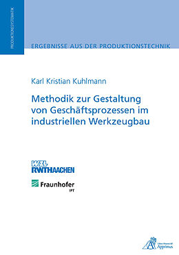 E-Book (pdf) Methodik zur Gestaltung von Geschäftsprozessen im industriellen Werkzeugbau von Karl Kristian Kuhlmann