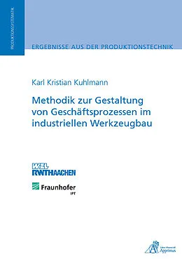 E-Book (pdf) Methodik zur Gestaltung von Geschäftsprozessen im industriellen Werkzeugbau von Karl Kristian Kuhlmann