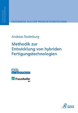 Kartonierter Einband Methodik zur Entwicklung von hybriden Fertigungstechnologien von Andreas Roderburg