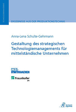 Kartonierter Einband Gestaltung des strategischen Technologiemanagements für mittelständische Unternehmen von Anna-Lena Schulte-Gehrmann