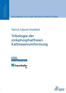Kartonierter Einband Tribologie der zinkphosphatfreien Kaltmassivumformung von Patrick-Marcel Mattfeld