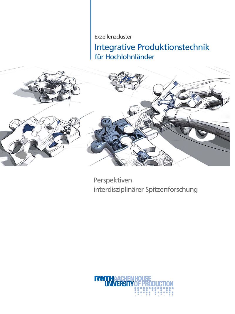 Exzellenzcluster Integrative Produktionstechnik für Hochlohnländer Perspektiven interdisziplinärer Spitzenforschung