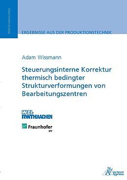 Kartonierter Einband Steuerungsinterne Korrektur thermisch bedingter Strukturverformungen von Bearbeitungszentren von Adam Wissmann
