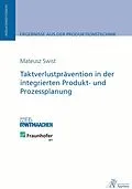 E-Book (pdf) Taktverlustprävention in der integrierten Produkt- und Prozessplanung von Mateusz Swist