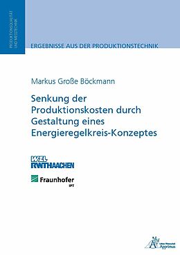 E-Book (pdf) Senkung der Produktionskosten durch Gestaltung eines Energieregelkreis-Konzeptes von Markus Große Böckmann