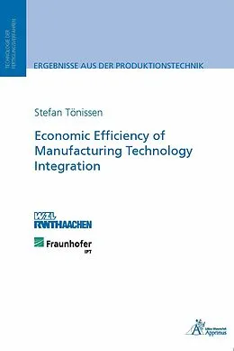 E-Book (pdf) Economic Efficiency of Manufacturing Technology Integration von Stefan Tönissen