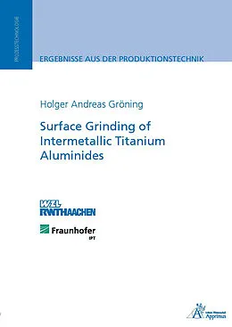 E-Book (pdf) Surface Grinding of Intermetallic Titanium Aluminides von Holger Andreas Gröning