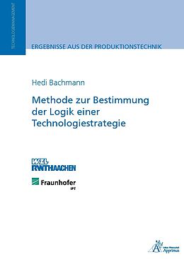 Kartonierter Einband Methode zur Bestimmung der Logik einer Technologiestrategie von Hedi Bachmann