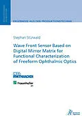 E-Book (pdf) Wave Front Sensor Based on Digital Mirror Matrix for Functional Characterization of Freeform Ophthalmic Optics von Stephan Stürwald