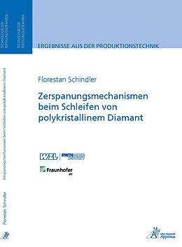 E-Book (pdf) Zerspanungsmechanismen beim Schleifen von polykristallinem Diamant von Florestan Schindler