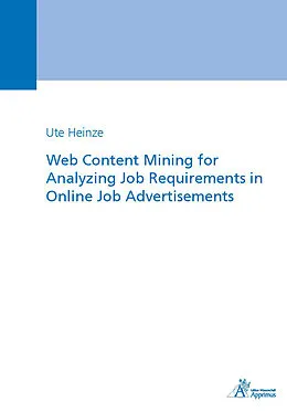 E-Book (pdf) Web Content Mining for Analyzing Job Requirements in Online Job Advertisements von Ute Heinze