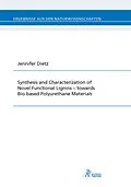 E-Book (pdf) Synthesis and Characterization of Novel Functional Lignins - towards Bio-based Polyurethane Materials von Jennifer Dietz