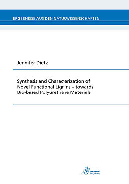 E-Book (pdf) Synthesis and Characterization of Novel Functional Lignins - towards Bio-based Polyurethane Materials von Jennifer Dietz