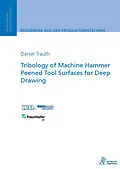 E-Book (pdf) Tribology of Machine Hammer Peened Tool Surfaces for Deep Drawing von Daniel Harald Trauth