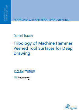 E-Book (pdf) Tribology of Machine Hammer Peened Tool Surfaces for Deep Drawing von Daniel Harald Trauth