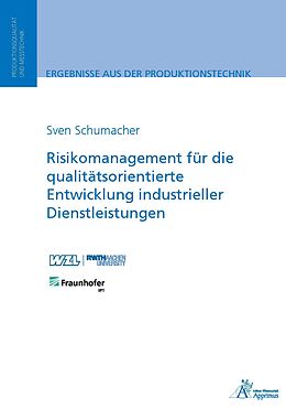 Kartonierter Einband (Kt) Risikomanagement für die qualitätsorientierte Entwicklung industrieller Dienstleistungen von Sven Schumacher