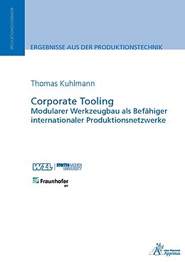Kartonierter Einband Corporate Tooling Modularer Werkzeugbau als Befähiger internationaler Produktionsnetzwerke von Thomas Benedikt Kuhlmann