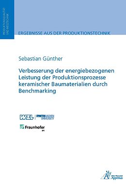 Kartonierter Einband Verbesserung der energiebezogenen Leistung der Produktionsprozesse keramischer Baumaterialien durch Benchmarking von Sebastian Günther