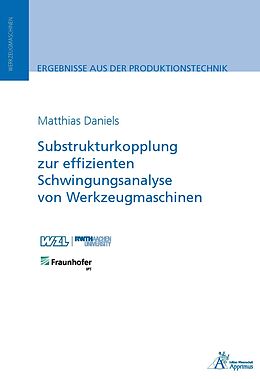 Kartonierter Einband Substrukturkopplung zur effizienten Schwingungsanalyse von Werkzeugmaschinen von Matthias Daniels