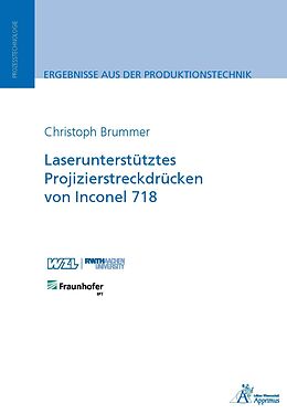 Kartonierter Einband Laserunterstütztes Projizierstreckdrücken von Inconel 718 von Christoph Brummer