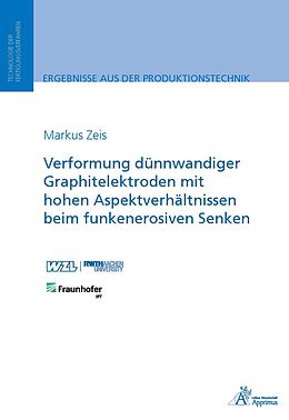 E-Book (pdf) Verformung dünnwandiger Graphitelektroden mit hohen Aspektverhältnissen beim funkenerosiven Senken von Markus Zeis