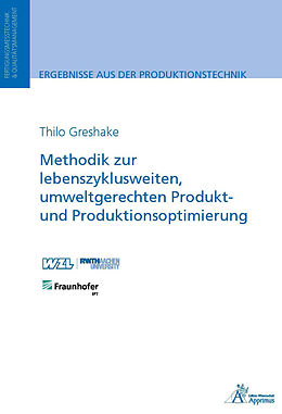 E-Book (pdf) Methodik zur lebenszyklusweiten, umweltgerechten Produkt und Produktionsoptimierung von Thilo Greshake