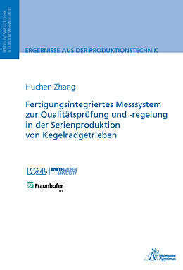 Kartonierter Einband Fertigungsintegriertes Messsystem zur Qualitätsprüfung und -regelung in der Serienproduktion von Kegelradgetrieben von Huchen Zhang