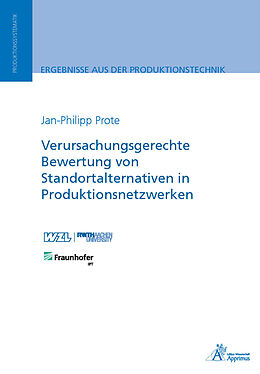 Kartonierter Einband Verursachungsgerechte Bewertung von Standortalternativen in Produktionsnetzwerken von Jan-Philipp Prote