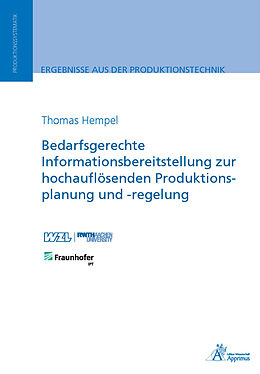 Kartonierter Einband Bedarfsgerechte Informationsbereitstellung zur hochauflösenden Produktionsplanung und -regelung von Thomas Hempel